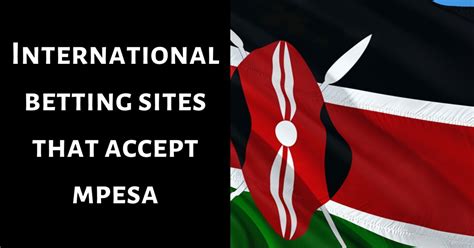 international betting sites that accept mpesa